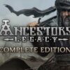 Ancestors Legacy - Complete Edition