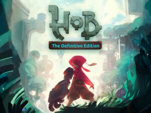 Hob: The Definitive Edition