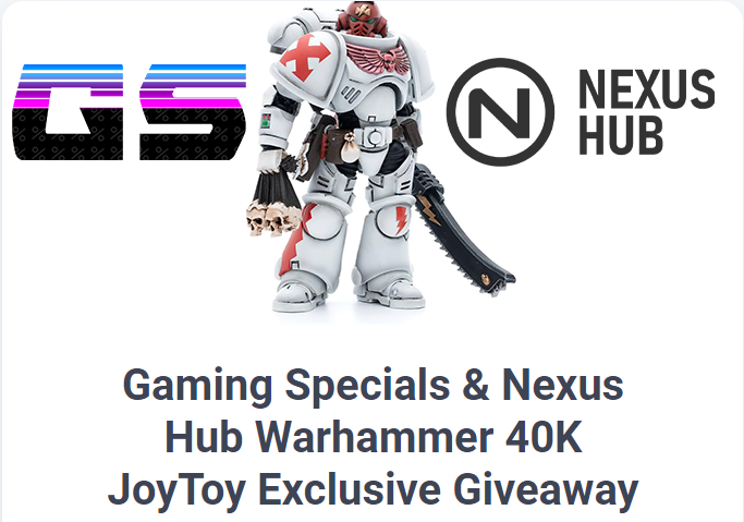 Gaming Specials & Nexus Hub Warhammer 40K JoyToy Exclusive Giveaway Gaming Specials & Nexus Hub Warhammer 40K JoyToy Exclusive Giveaway